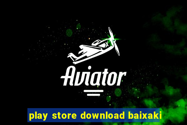 play store download baixaki